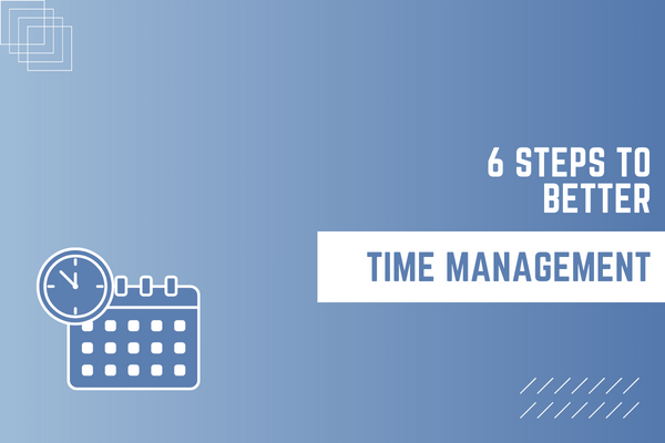 6 Steps To Better Time Management - Blog Size | Brooks Accountants